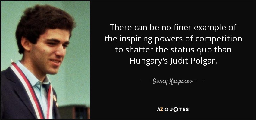 Garry Kasparov quote: There can be no finer example of the