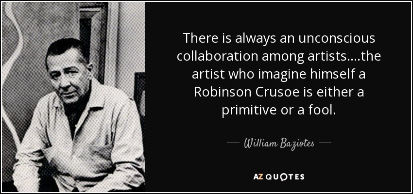 William Baziotes quote: There is always an unconscious collaboration ...