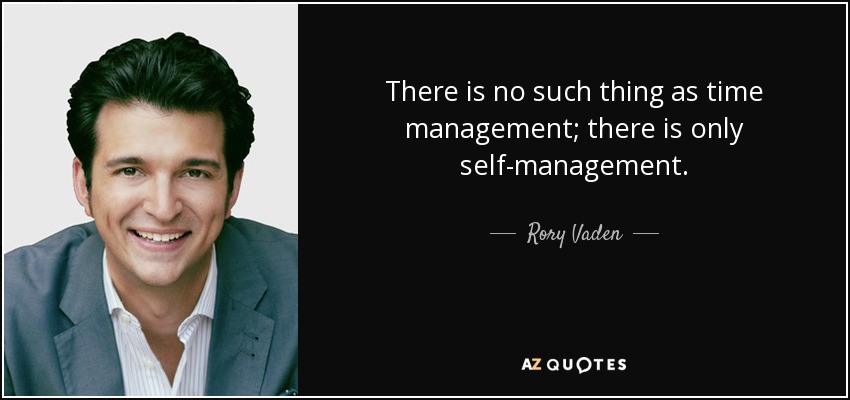 Rory Vaden Quote There Is No Such Thing As Time Management There Is 