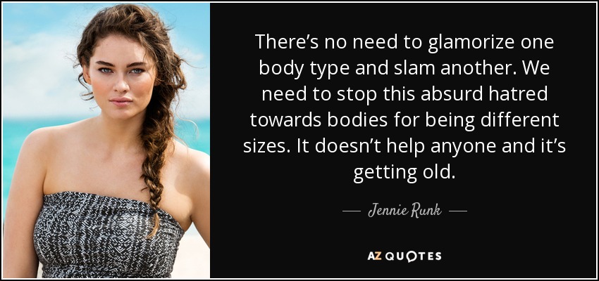 Jennie Runk quote: There's no need to glamorize one body type and slam