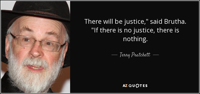There will be justice,