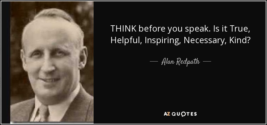 Alan Redpath quote: THINK before you speak. Is it True, Helpful ...