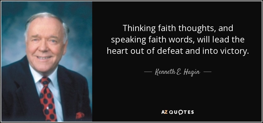 Thinking faith thoughts, and speaking faith words, will lead the heart out of defeat and into victory. - Kenneth E. Hagin