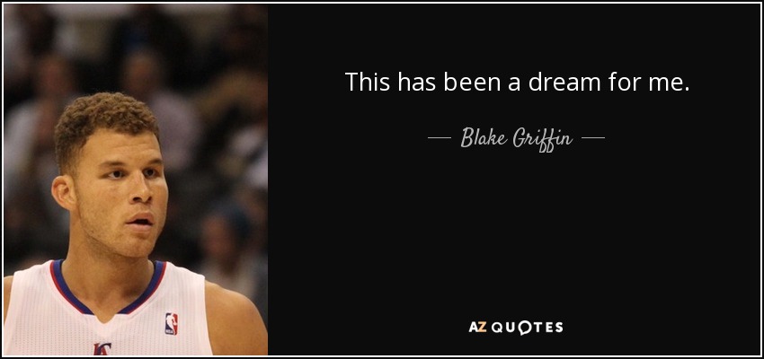 This has been a dream for me. - Blake Griffin