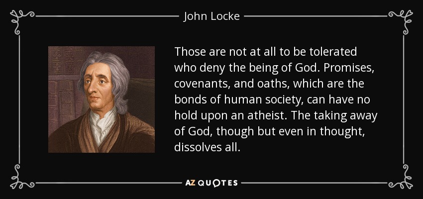 Quote Those Are Not At All To Be Tolerated Who Deny The Being Of God Promises Covenants And John Locke 132 39 70 