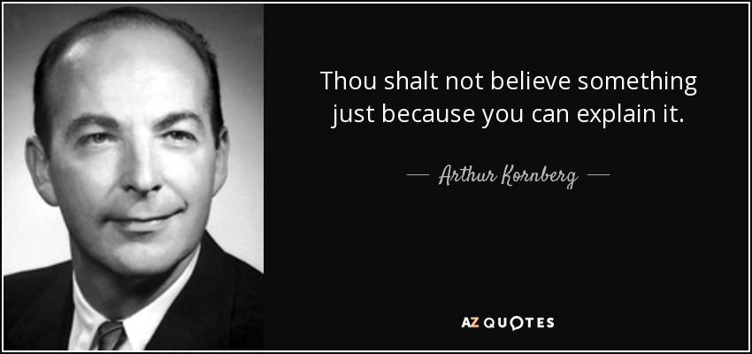 Arthur Kornberg quote: Thou shalt not believe something just because ...