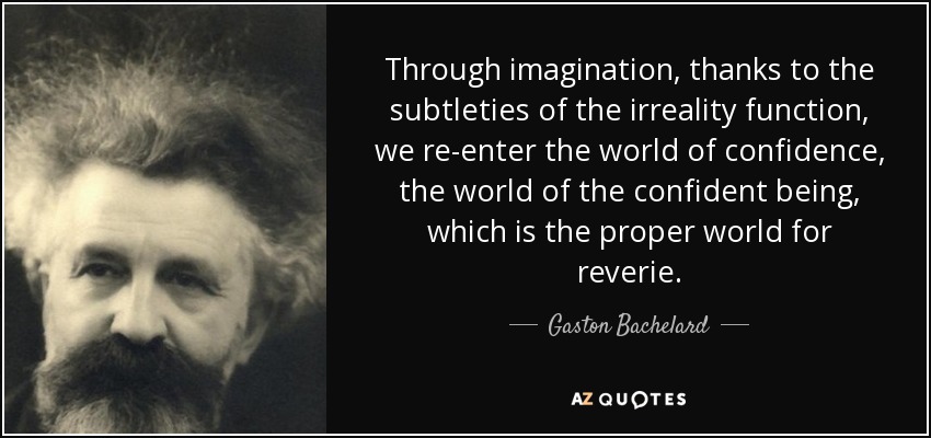 Gaston Bachelard quote: Through imagination, thanks to the subtleties ...