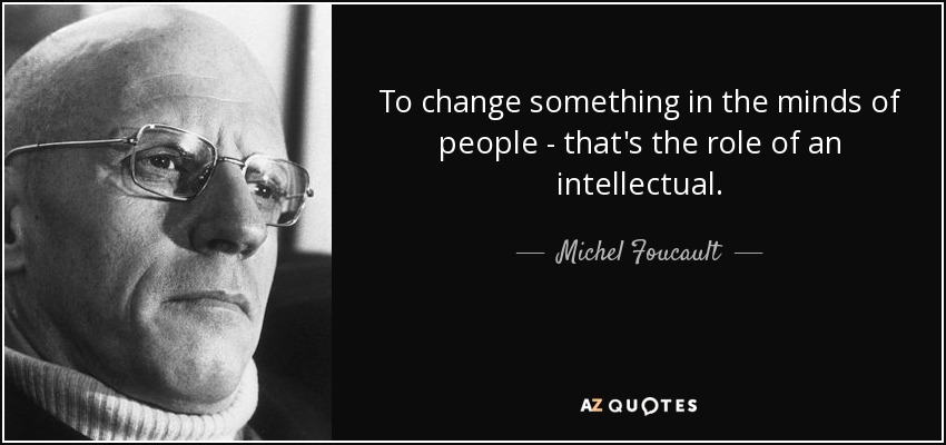 Michel Foucault quote: To change something in the minds of people ...
