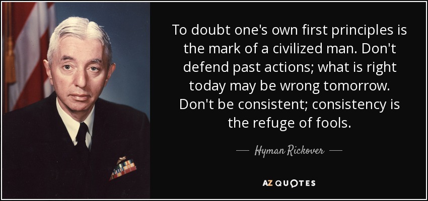 Hyman Rickover quote: To doubt one's own first principles is the mark of...