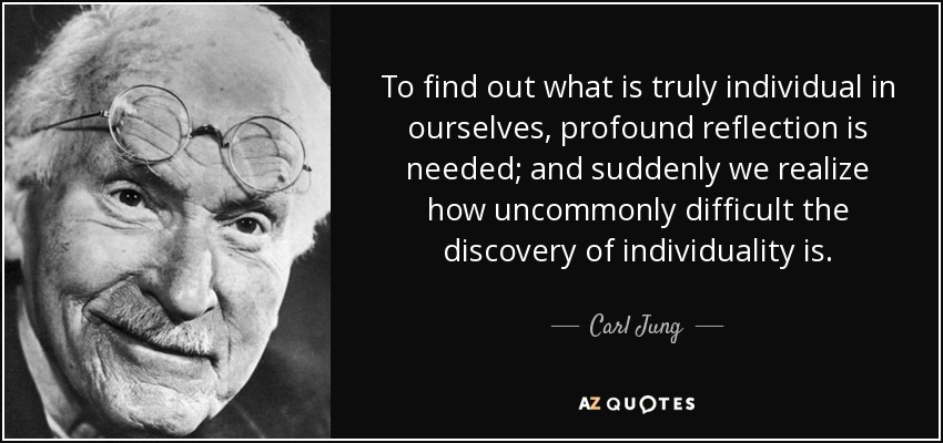 To find out what is truly individual in ourselves, profound reflection is needed; and suddenly we realize how uncommonly difficult the discovery of individuality is. - Carl Jung