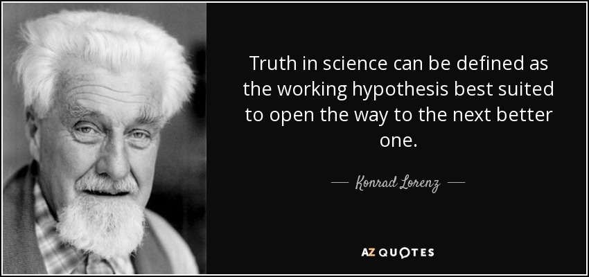 Konrad Lorenz quote: Truth in science can be defined as ...