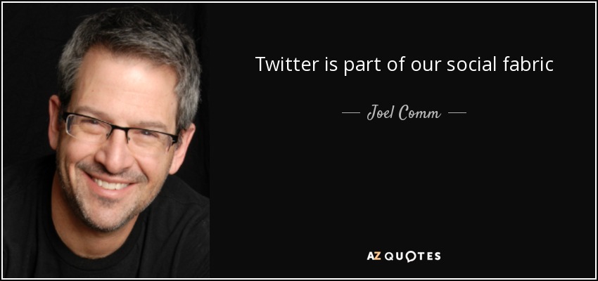 Twitter is part of our social fabric - Joel Comm