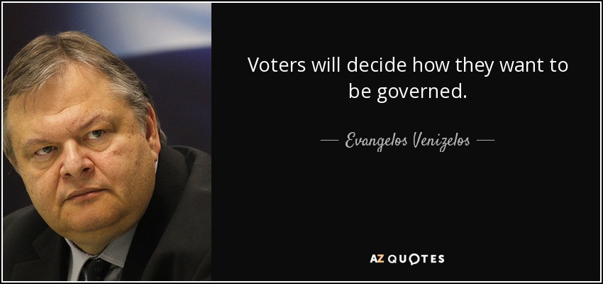 Voters will decide how they want to be governed. - Evangelos Venizelos