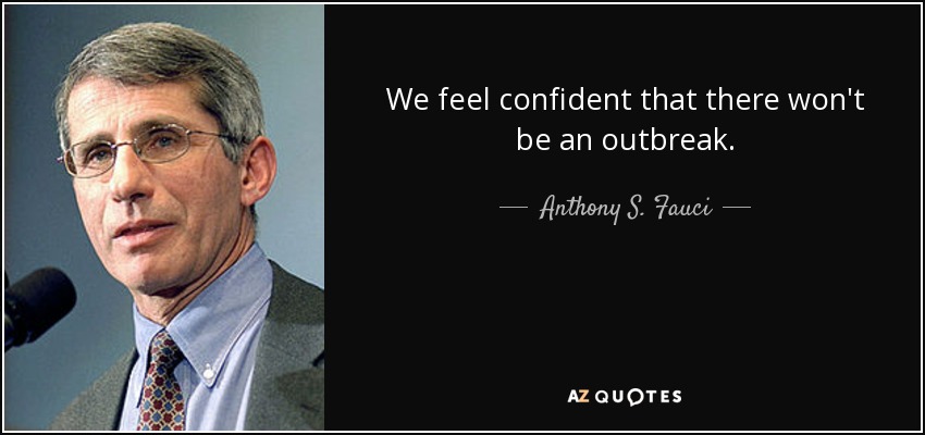 We feel confident that there won't be an outbreak. - Anthony S. Fauci