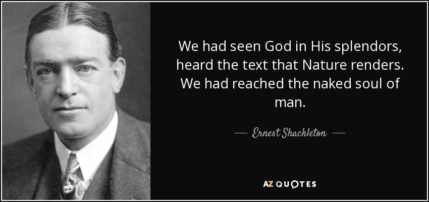 Ernest Shackleton Quote We Had Seen God In His Splendors Heard The Text