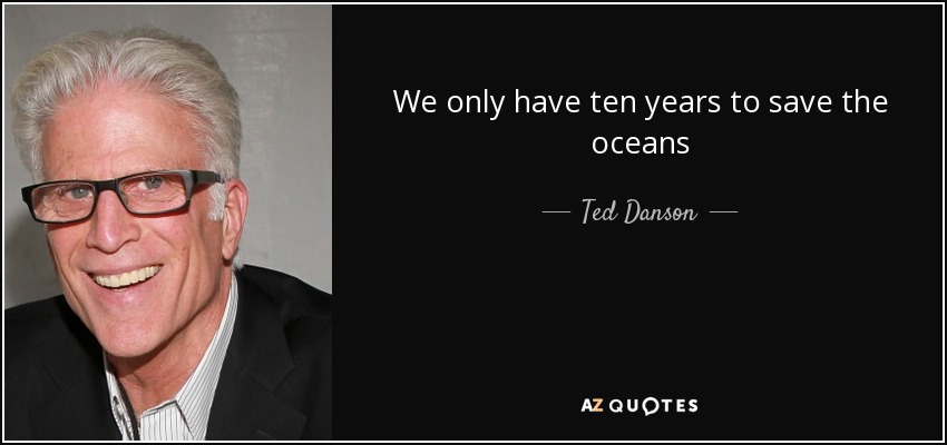 We only have ten years to save the oceans - Ted Danson