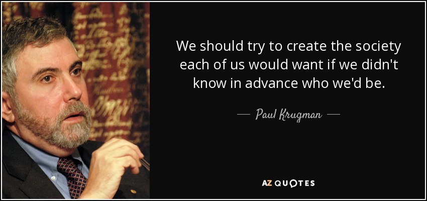 Paul Krugman quote: We should try to create the society each of us...