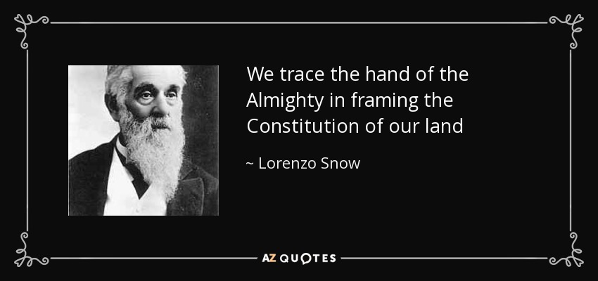 We trace the hand of the Almighty in framing the Constitution of our land - Lorenzo Snow