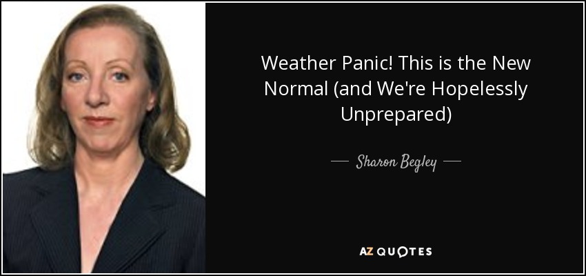 Weather Panic! This is the New Normal (and We're Hopelessly Unprepared) - Sharon Begley