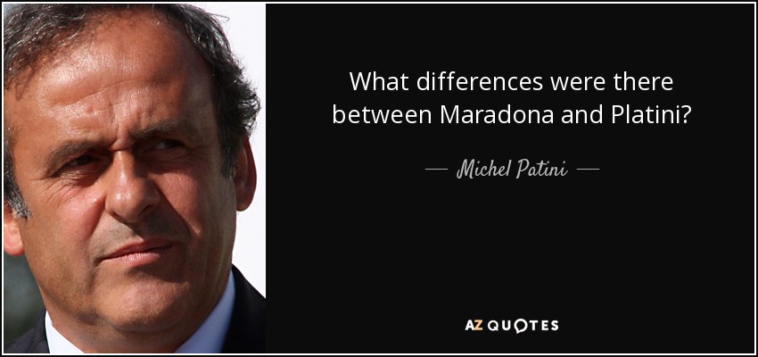What differences were there between Maradona and Platini? - Michel Patini