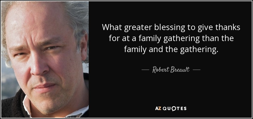 Top 25 Family Gathering Quotes A Z Quotes