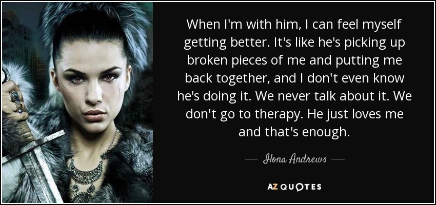 Ilona Andrews quote: When I'm with him, I can feel myself getting