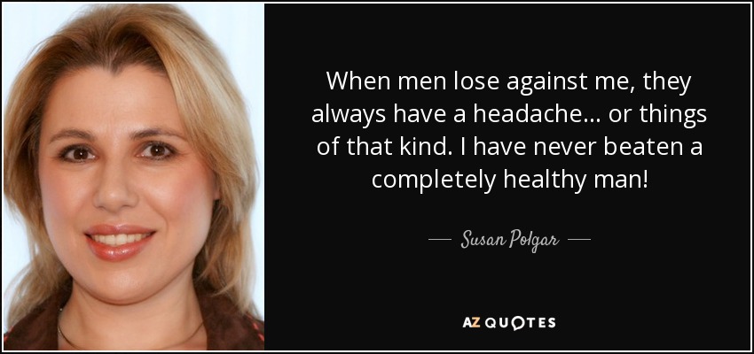 Susan Polgar - We spent countless hours working on finalizing