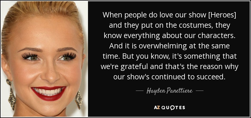 Hayden Panettiere quote: When people do love our show [Heroes] and they  put
