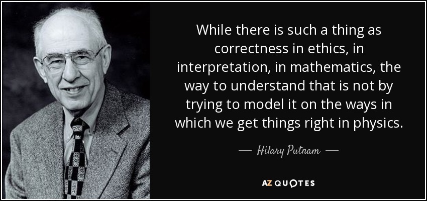 Hilary Putnam Quote While There Is Such A Thing As Correctness In Ethics 