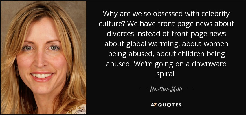 https://www.azquotes.com/picture-quotes/quote-why-are-we-so-obsessed-with-celebrity-culture-we-have-front-page-news-about-divorces-heather-mills-66-34-66.jpg