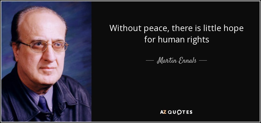 Without peace, there is little hope for human rights - Martin Ennals