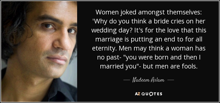 Women joked amongst themselves: 'Why do you think a bride cries on her wedding day? It's for the love that this marriage is putting an end to for all eternity. Men may think a woman has no past- 