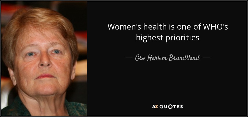 Women's health is one of WHO's highest priorities - Gro Harlem Brundtland