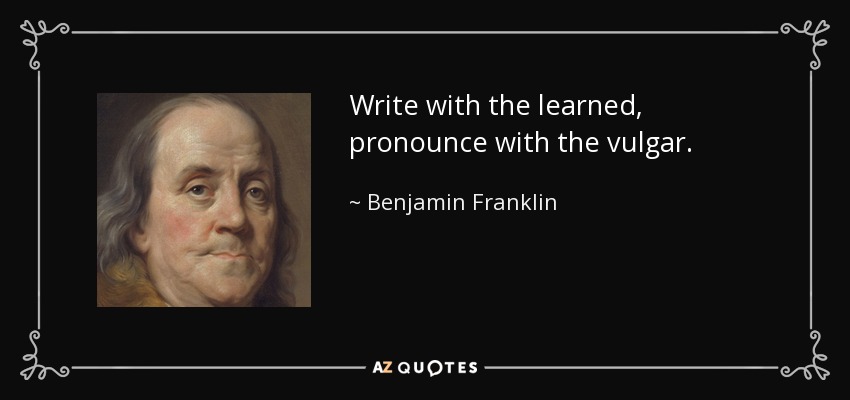 franklin benjamin pronounce write vulgar quote quotes learned topics prev