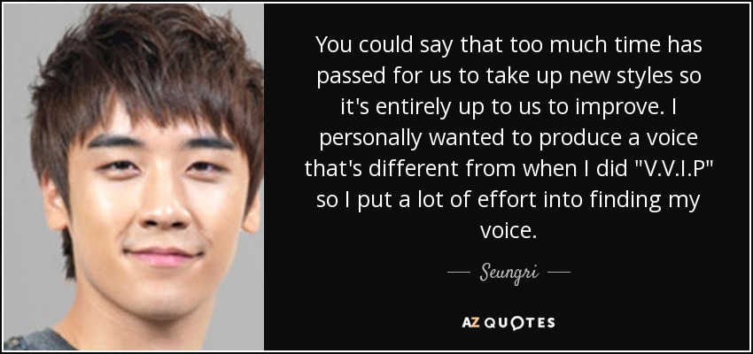 You could say that too much time has passed for us to take up new styles so it's entirely up to us to improve. I personally wanted to produce a voice that's different from when I did 