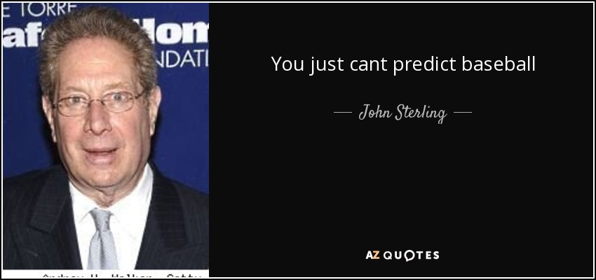 You just cant predict baseball - John Sterling