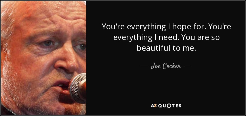 Top 25 Quotes By Joe Cocker A Z Quotes