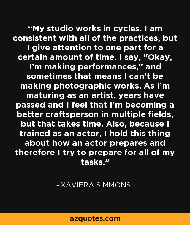 My studio works in cycles. I am consistent with all of the practices, but I give attention to one part for a certain amount of time. I say, 