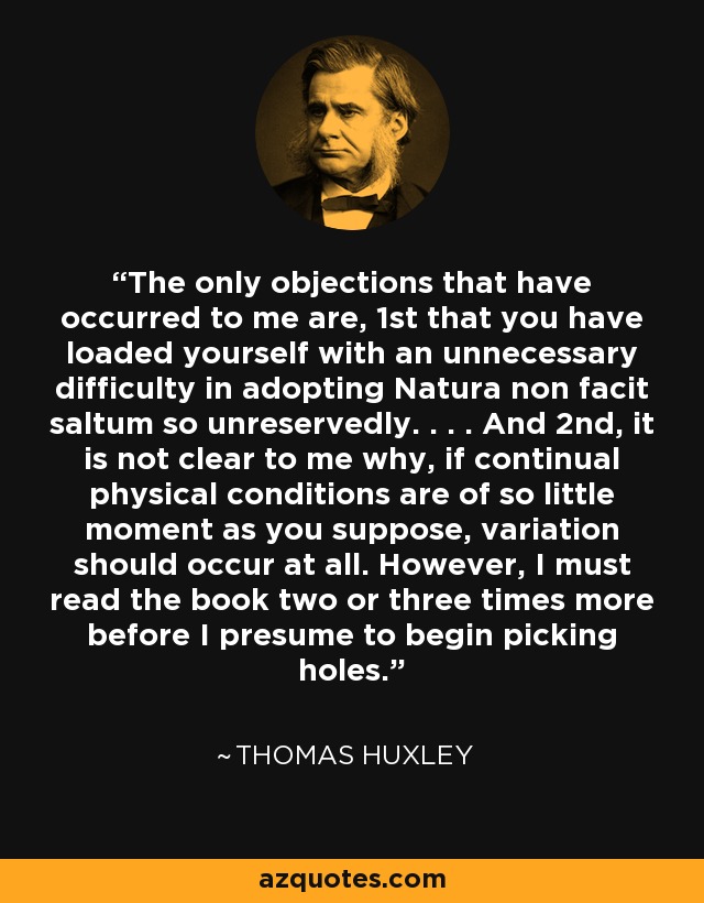 Thomas Huxley quote: The only objections that have occurred to me are,  1st...