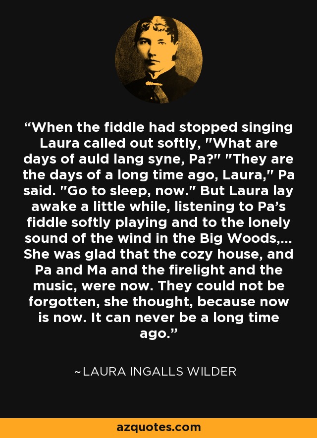 When the fiddle had stopped singing Laura called out softly, 