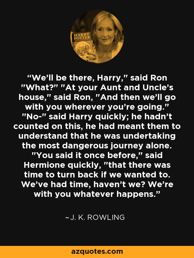 We'll be there, Harry,