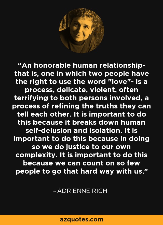 An honorable human relationship- that is, one in which two people have the right to use the word 