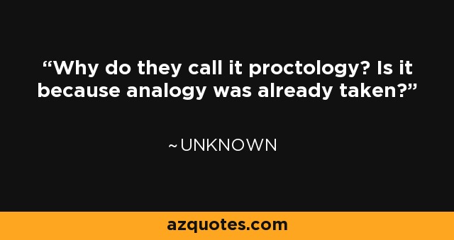 quote-why-do-they-call-it-proctology-is-it-because-analogy