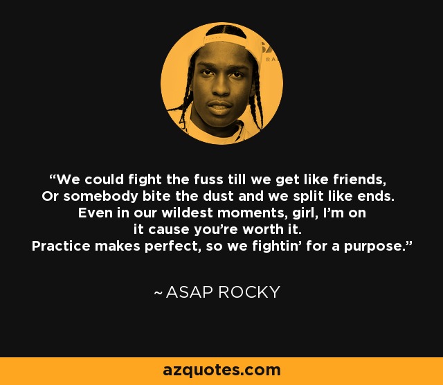 ASAP Rocky quote: We could fight the fuss till we get like friends