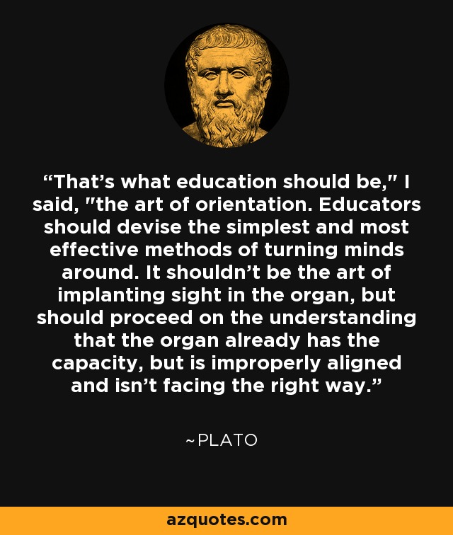 Plato quote: That's what education should be," I said, "the art of...
