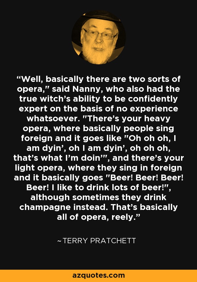 Well, basically there are two sorts of opera,