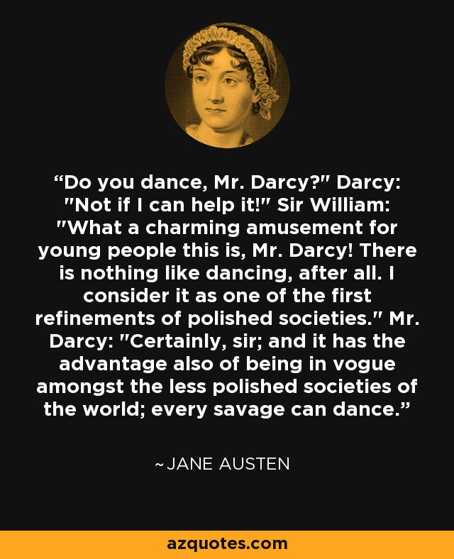 Do you dance, Mr. Darcy?