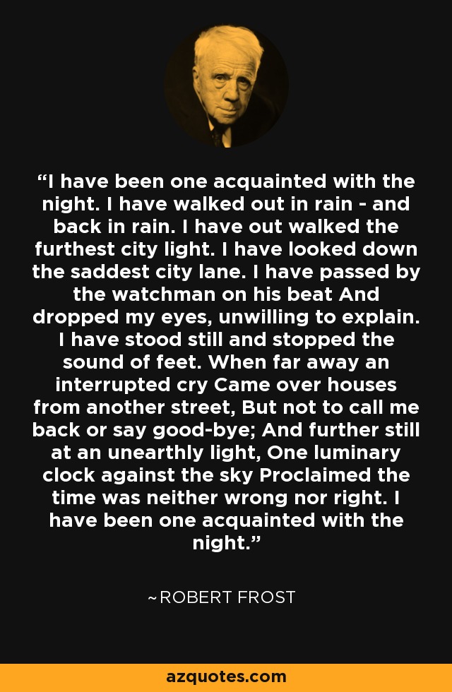 Robert Frost Quote I Have Been One Acquainted With The Night I Have