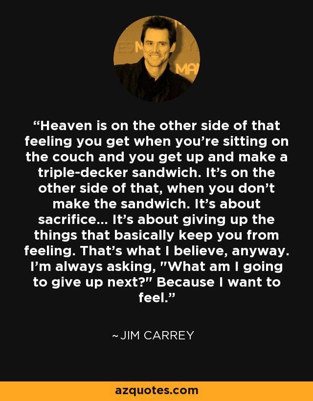 Jim Carrey Quote Heaven Is On The Other Side Of That Feeling You