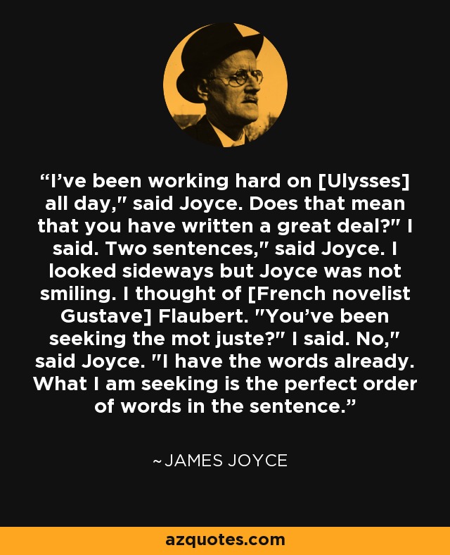 I've been working hard on [Ulysses] all day,